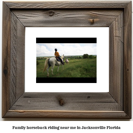 family horseback riding near me in Jacksonville, Florida